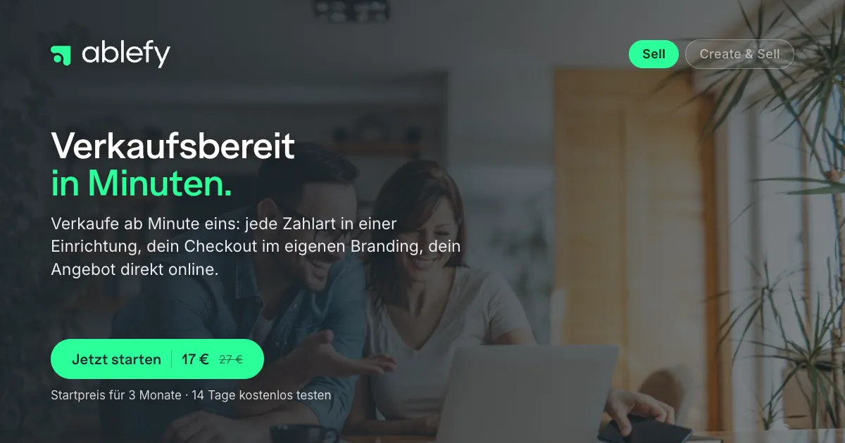 ablefy: Verkaufsbereit in Minuten. Sell 17 € statt 27 €, Startpreis für 3 Monate, 14 Tage kostenlos testen